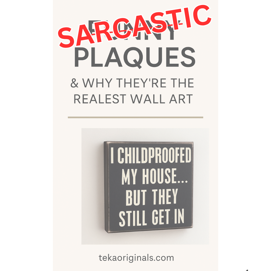 “Funny sarcastic plaque with bold humorous quote for adult home décor”