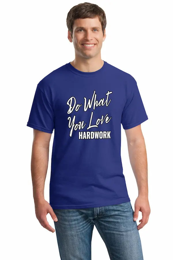 Do What You Love Hardwork T Shirt with bold minimalist typography on premium cotton