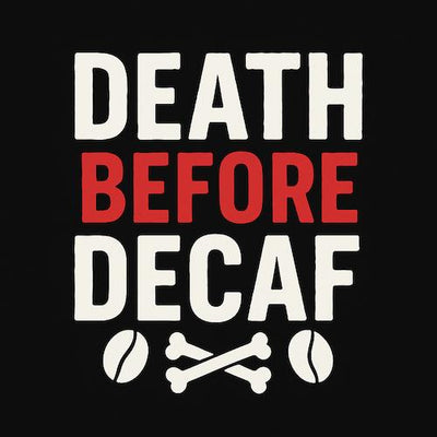 Bold white “Death Before Decaf” text on black background with subtle red accents and coffee bean icons