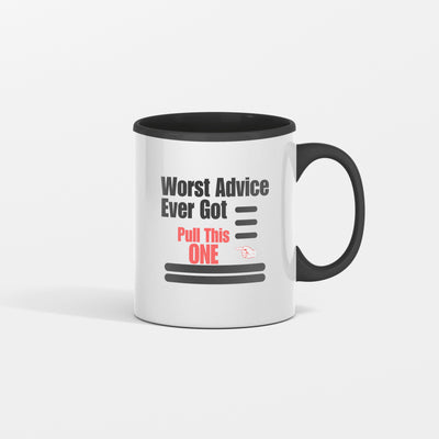 Worst Advice ever Got-Pull This One Mug