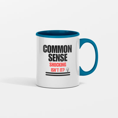 Common Sense Shocking Isn't It? Mug