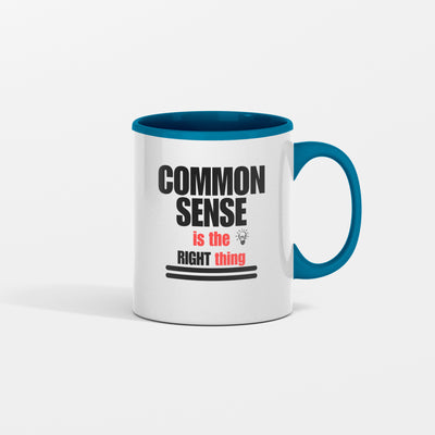 Common Sense Is The Right Thing Mug