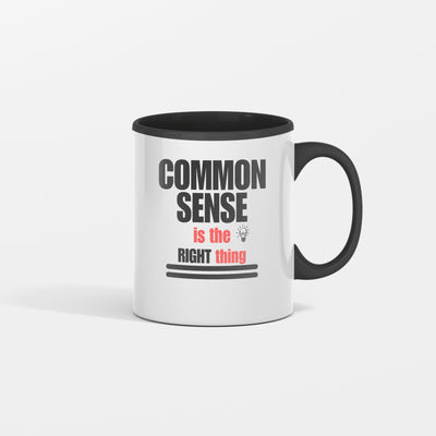 Common Sense Is The Right Thing Mug