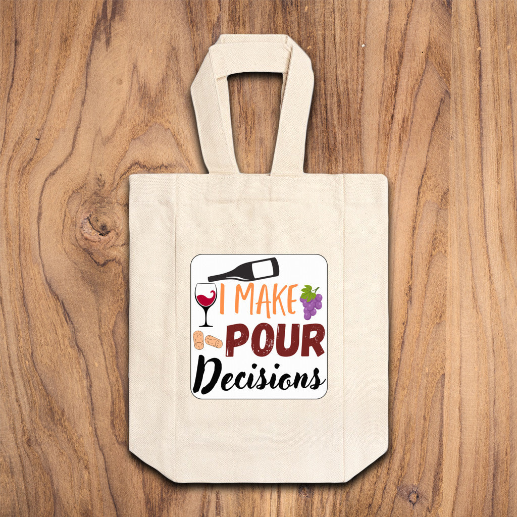 I MAKE POUR DECISIONS | Uncork laughter—because the best decisions start with a pour. Wine First, Questions Later