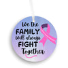 Pink ribbon ornament with bold script reading “We The Family Will Always Fight Together” symbolizing family support in the fight against breast cancer.