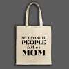 "Canvas tote bag with the phrase 'My Favorite People Call Me Mom' printed in stylish script, ideal for daily use or gifting to moms."

