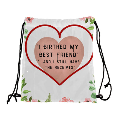 Funny drawstring bag for Mother’s Day – “I Birthed My Best Friend And I Still Have The Receipts” quote design for moms.