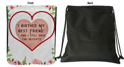 Funny drawstring bag for Mother’s Day – “I Birthed My Best Friend And I Still Have The Receipts” quote design for moms.