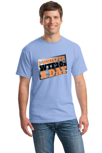 A bold, sarcastic T-shirt that reads "I Whisper WTF 20X A Day," designed for lovers of humor, wit, and everyday absurdity.