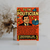 A sarcastic graphic titled "To The Politician: Professional Liar," featuring bold comic styling and sharp humor aimed at political nonsense and empty promises.