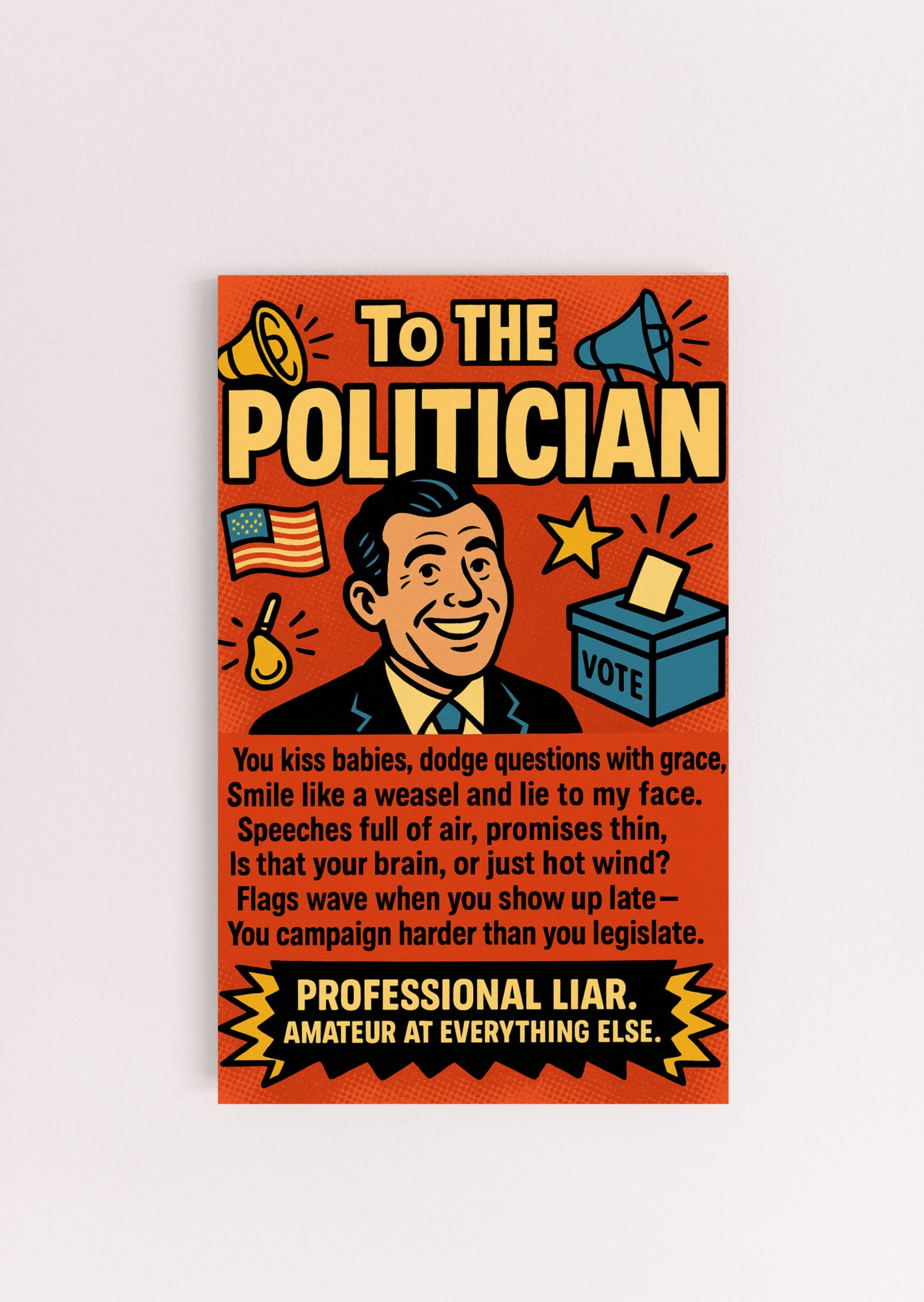 A sarcastic graphic titled "To The Politician: Professional Liar," featuring bold comic styling and sharp humor aimed at political nonsense and empty promises.