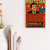 A sarcastic graphic titled "To The Politician: Professional Liar," featuring bold comic styling and sharp humor aimed at political nonsense and empty promises.