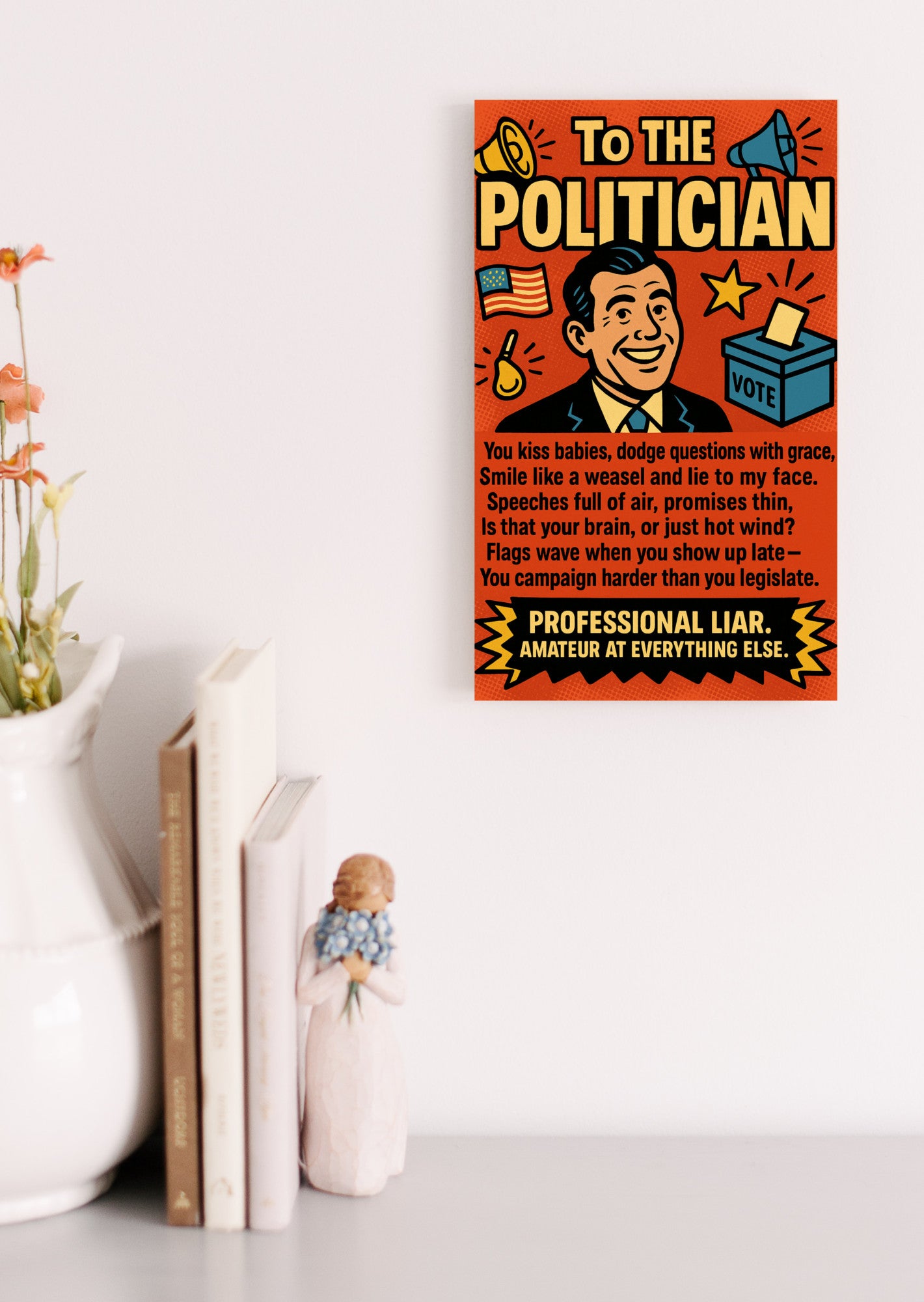 A sarcastic graphic titled "To The Politician: Professional Liar," featuring bold comic styling and sharp humor aimed at political nonsense and empty promises.