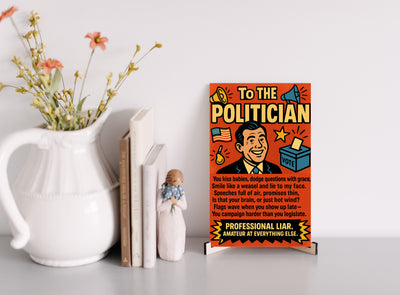 A sarcastic graphic titled "To The Politician: Professional Liar," featuring bold comic styling and sharp humor aimed at political nonsense and empty promises.