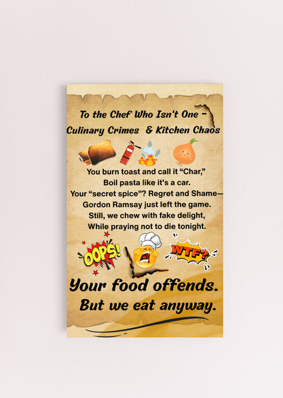 “Funny kitchen plaque reads: To The Chef Who Isn’t One – Culinary Crimes & Kitchen Chaos.”
