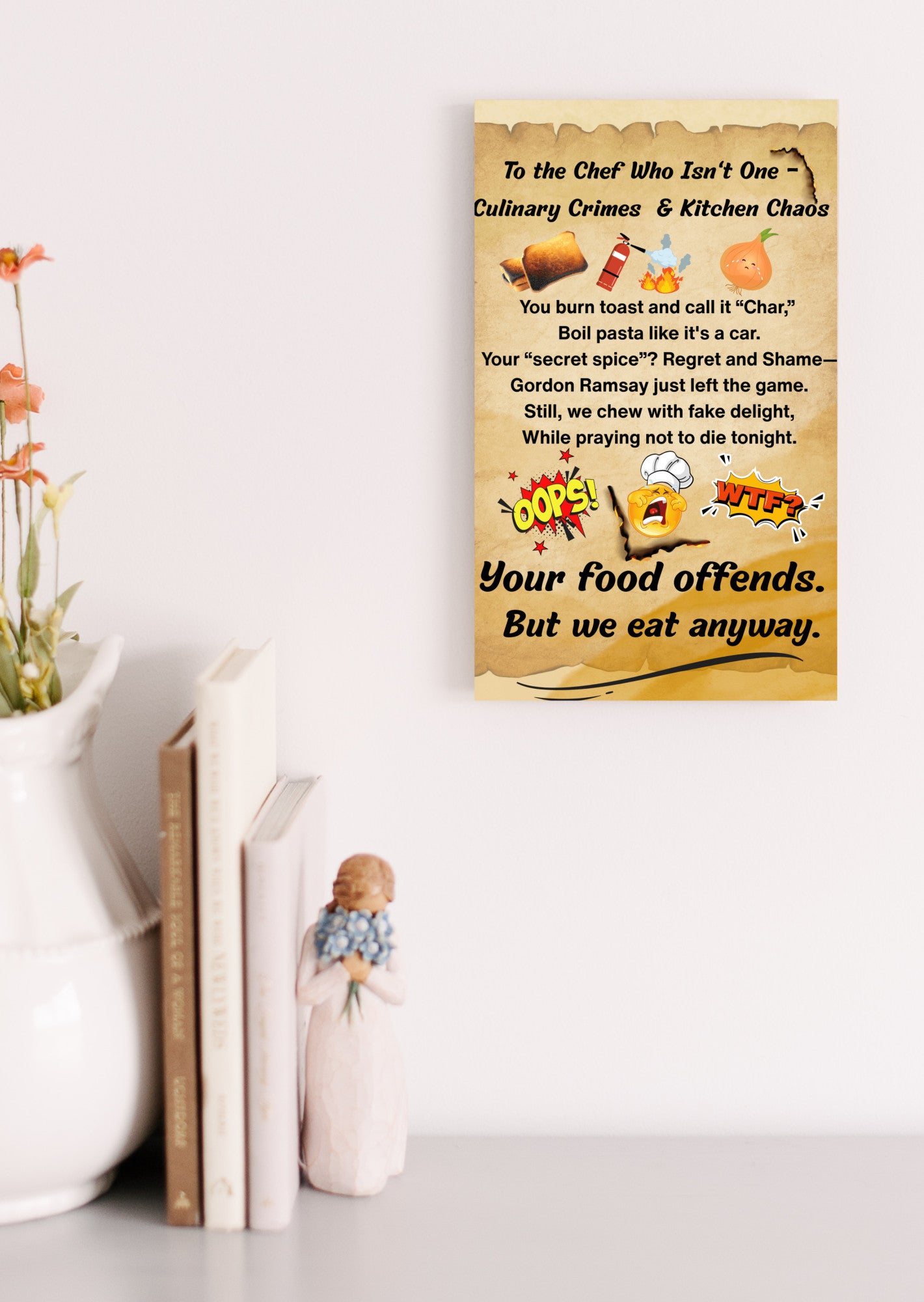 “Funny kitchen plaque reads: To The Chef Who Isn’t One – Culinary Crimes & Kitchen Chaos.”