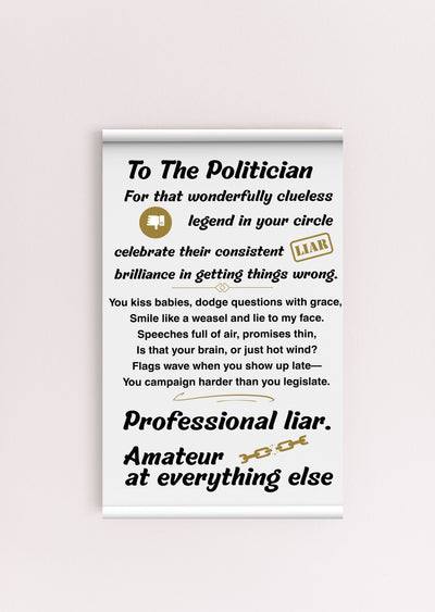 Comic-style poster or card titled “To The Politician,” with patriotic flair, loud fonts, and a sarcastic roast poem skewering the art of empty promises.