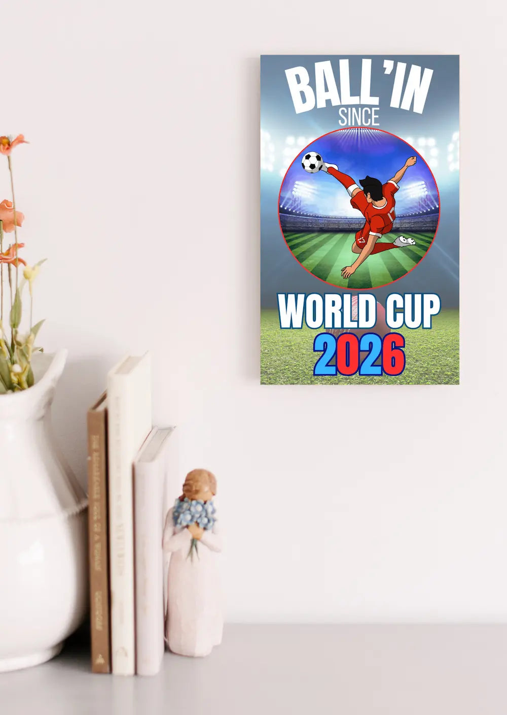 Bold soccer wall plaque with “Ball’in Since World Cup 2026” printed in red, white, and blue
