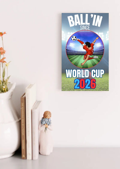 Bold soccer wall plaque with “Ball’in Since World Cup 2026” printed in red, white, and blue