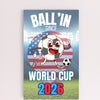 A humorous design with bold text reading “BALL’IN SINCE WORLD CUP 2026,” styled in athletic lettering and a sporty, sarcastic theme.