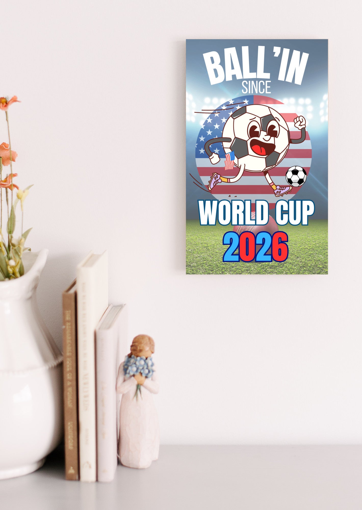 A humorous design with bold text reading “BALL’IN SINCE WORLD CUP 2026,” styled in athletic lettering and a sporty, sarcastic theme.