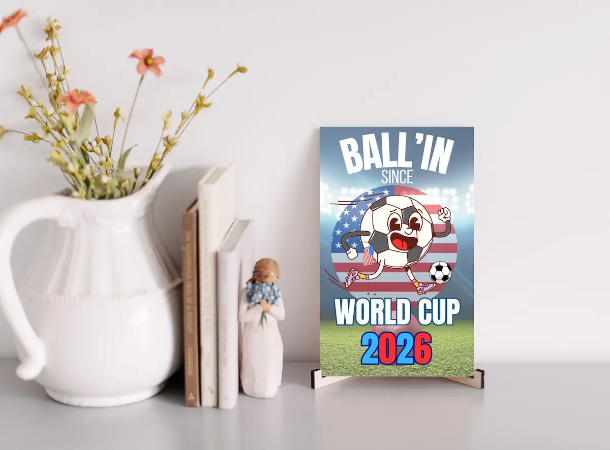 “Ball’in Since World Cup 2026 Soccer Fans Sign – bold wall plaque gift for soccer lovers.”