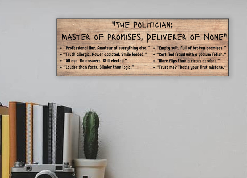 A satirical plaque titled "The Politician," featuring a caricature of a grinning politician with crossed fingers behind his back, surrounded by broken promises.