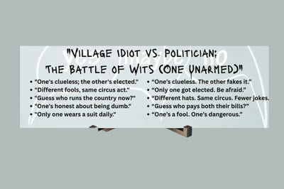 A comic-style plaque titled "Village Idiot vs. Politician," featuring caricatures of a confused jester and a smug politician, highlighting their shared talent for causing chaos.