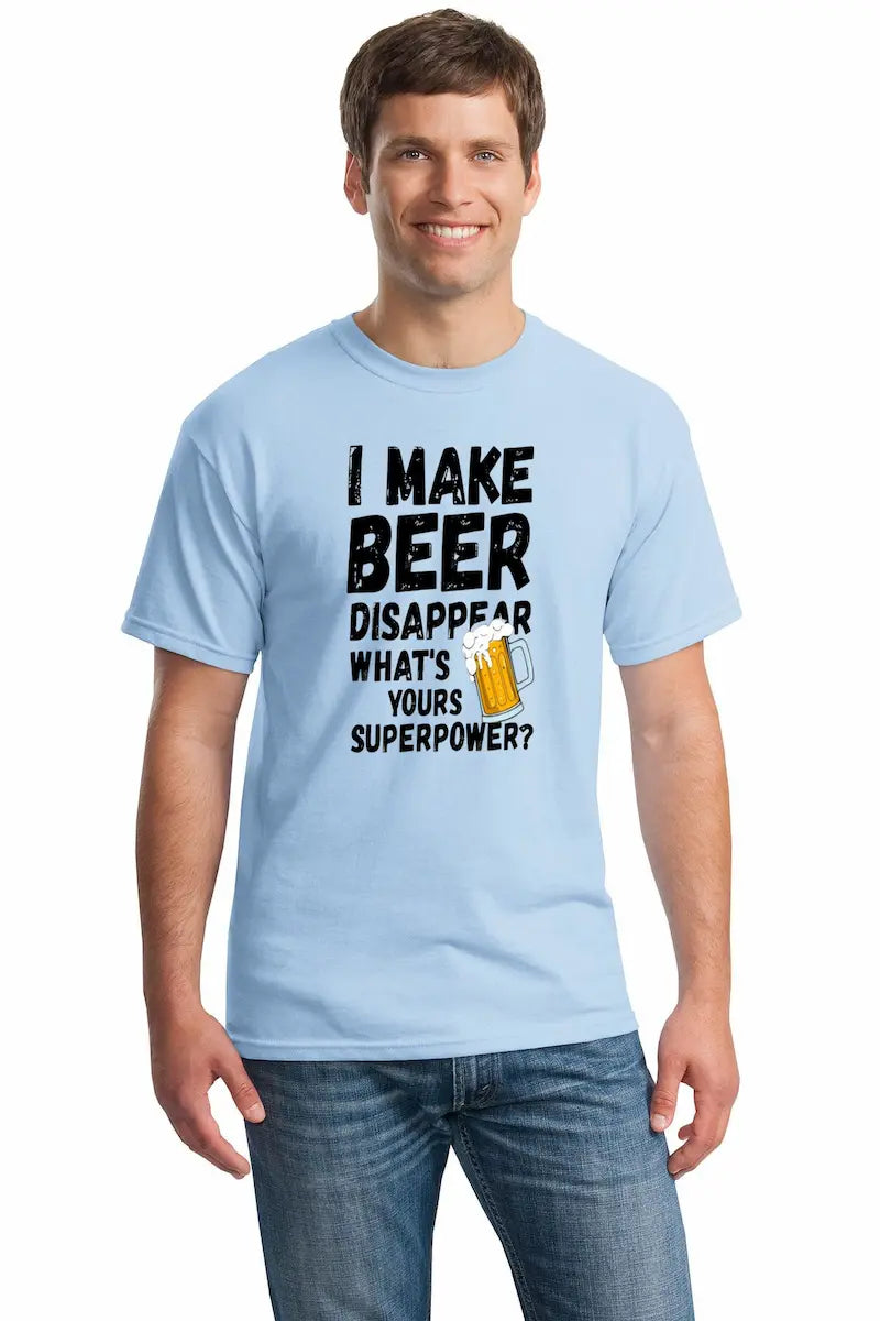 T-shirt with bold text that reads “I Make Beer Disappear – What’s Your Superpower?” in a playful, eye-catching design.