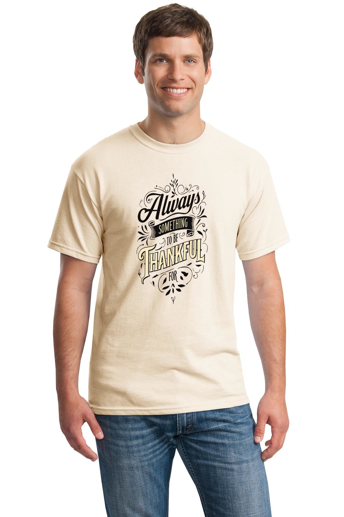 Soft cotton T-shirt with the phrase “Always Something To Be Thankful For” in elegant, script-style typography.