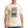 Natural T-shirt with bold black text reading "I Am Not Perfect But I Am Limited Edition" in a clean, modern font.

