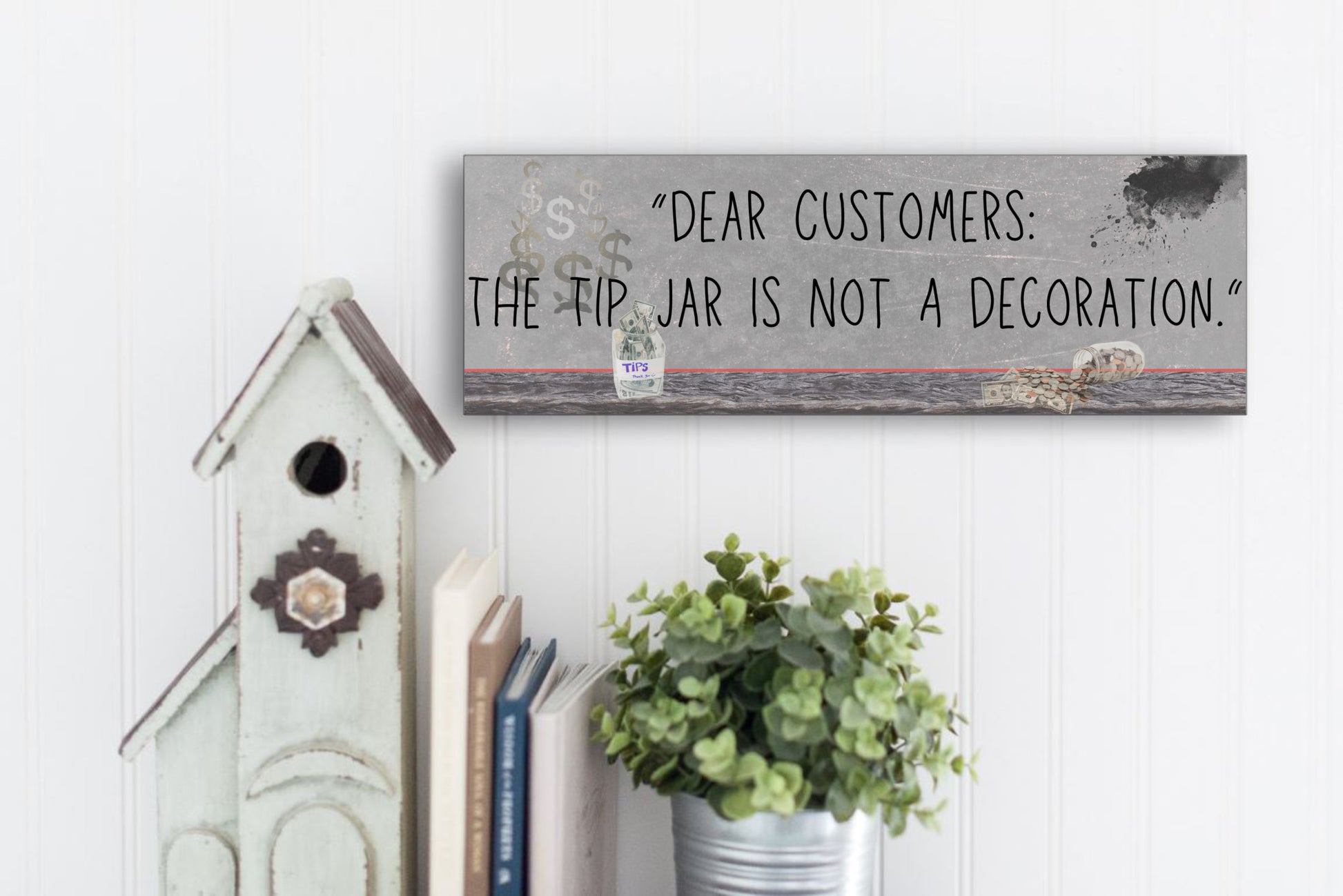 Funny bartender plaque that reads “Dear Customers: The Tip Jar Is Not Just a Decoration”