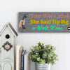Funny bartender plaque that reads “Your Wife Called. She Said Tip Big or Walk Home” in bold neon letters.