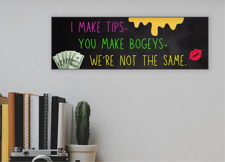 A bold black cotton T-shirt with the phrase “I Make Tips, You Make Bogeys – We're Not the Same” in white lettering, ideal for golf cart girls and servers.