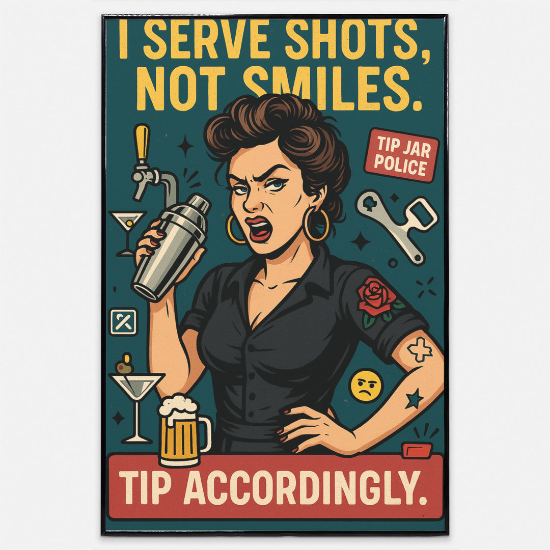 “Bold bartender-themed poster with the phrase ‘I Serve Shots No Smiles’, perfect for bars, kitchens, or humorous wall decor.”