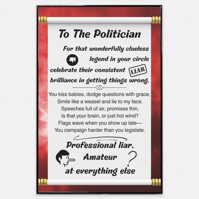 Sarcastic political poster saying “To The Politician – Amateur at Everything, Expert at Nothing” in bold text with a clean, edgy design.
