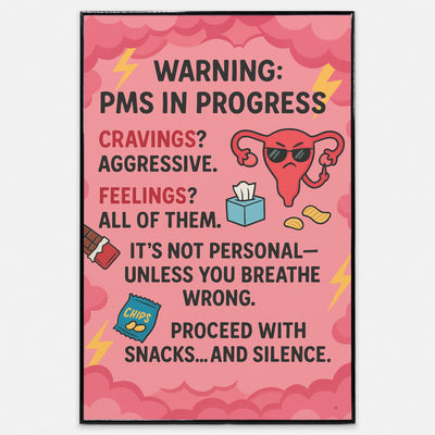 Funny pink poster with bold comic font that says “WARNING: PMS IN PROGRESS” featuring a pink lightning storm background, cartoon icons, and sarcastic styling.


