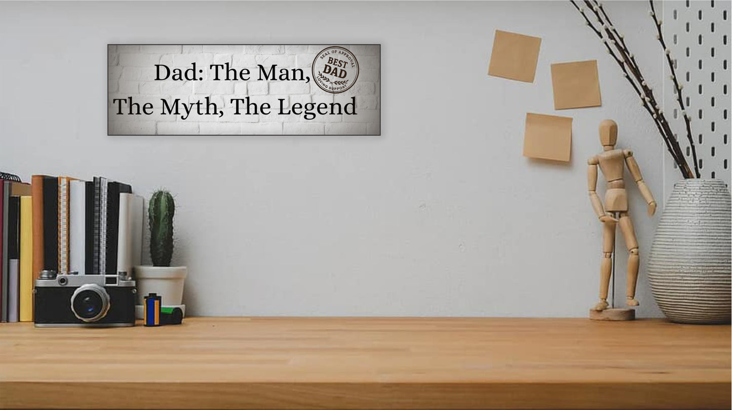 “Funny plaque that reads: Dad – The Man, The Myth, The Legend.”