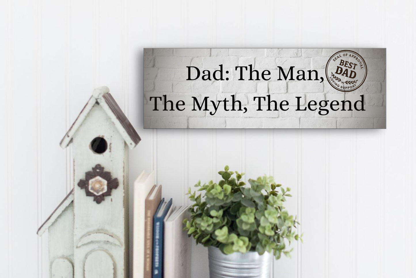 “Funny plaque that reads: Dad – The Man, The Myth, The Legend.”