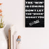"Funny plaque with quote: The Win is Coming, Don’t Let the When Worry You"