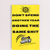 "Funny plaque with bold black text: Don’t Spend Another Year Doing The Same Sh*t"