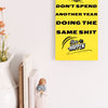 "Funny plaque with bold black text: Don’t Spend Another Year Doing The Same Sh*t"