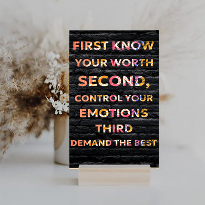 “Inspirational funny plaque that reads: Know Your Worth, Control Your Emotions, Demand the Best.