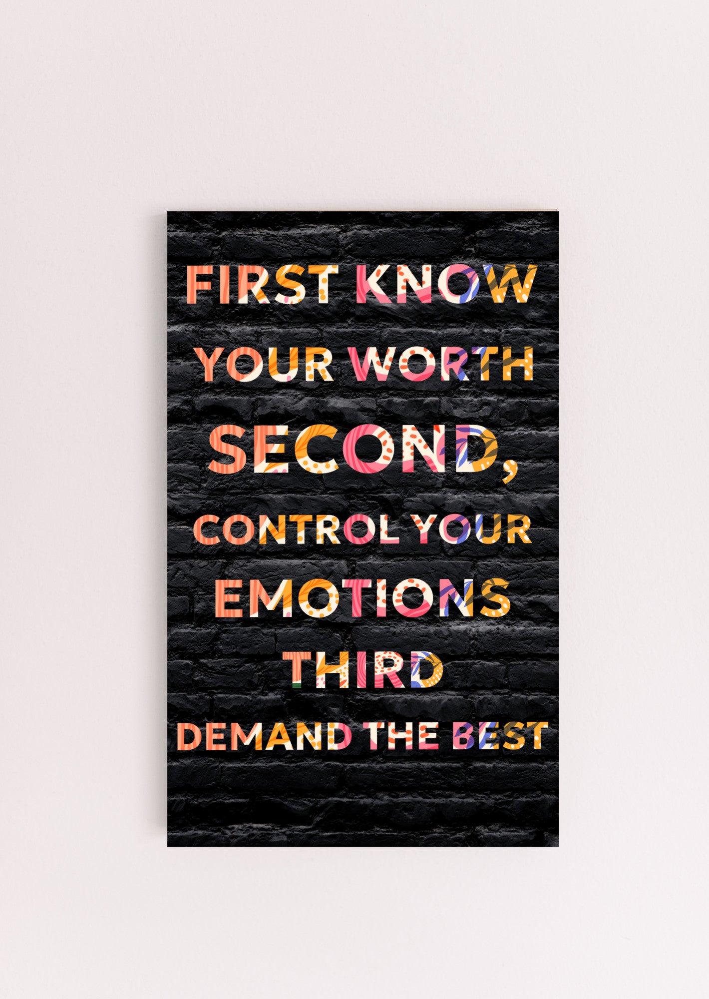 “Inspirational funny plaque that reads: Know Your Worth, Control Your Emotions, Demand the Best.