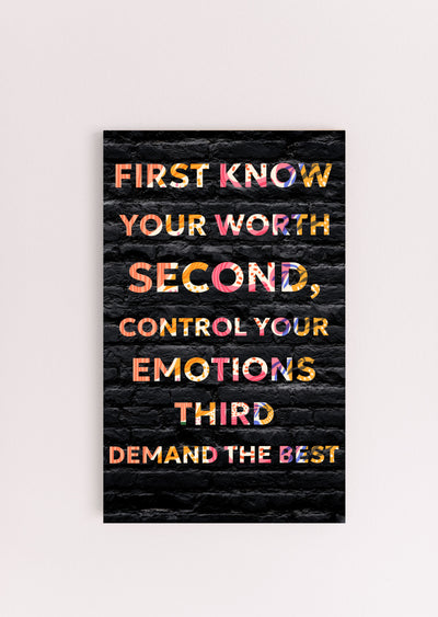 “Inspirational funny plaque that reads: Know Your Worth, Control Your Emotions, Demand the Best.