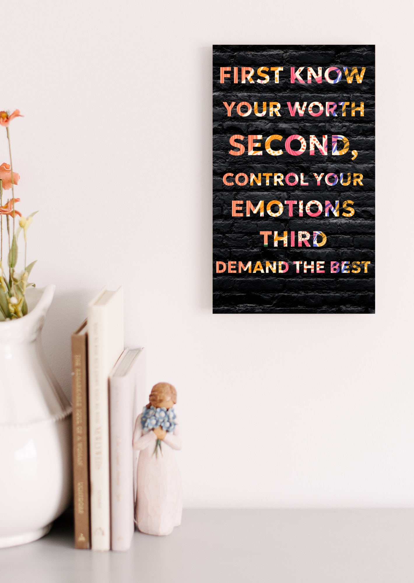 “Inspirational funny plaque that reads: Know Your Worth, Control Your Emotions, Demand the Best.