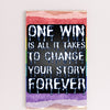 "Motivational wall plaque that reads ‘One Win Is All It Takes to Change Your Story Forever’ displayed above a desk workspace"