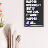 A decorative wood plaque with bold, distressed text reading “It Won’t Happen Overnight,” featuring a minimalist style and comic flair.