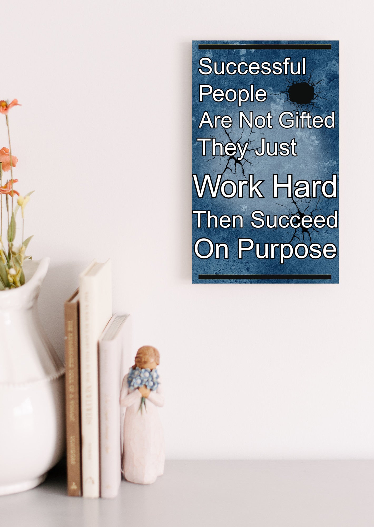 Inspirational quote plaque reading “Successful People Are Not Gifted, They Just Work Hard, Then Succeed On Purpose” in bold, modern typeface