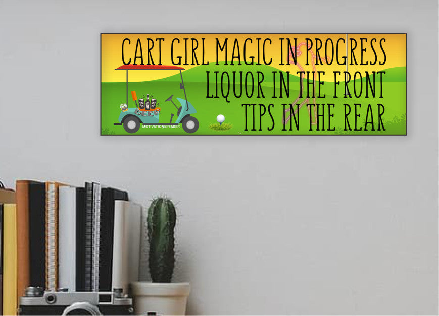 Wooden plaque with bold pink lettering reading “Cart Girl Magic In Progress” featuring cartoon-style golf cart, drink tray, and dollar signs—displayed outdoors.